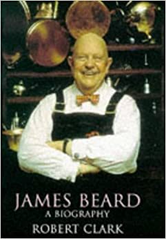 James Beard: A Biography by Robert Clark