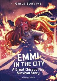 Emmi in the City: A Great Chicago Fire Survival Story by Salima Alikhan