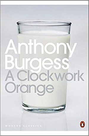 A Clockwork Orange by Anthony Burgess