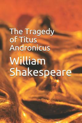 The Tragedy of Titus Andronicus by William Shakespeare