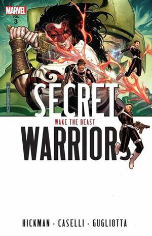 Secret Warriors, Volume 3: Wake the Beast by Jonathan Hickman, Gianluca Gugliotta, Stefano Caselli