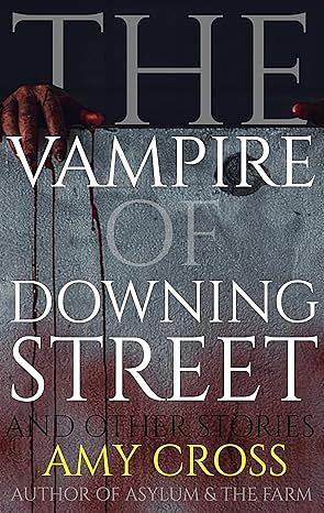 The Vampire of Downing Street and Other Stories by Amy Cross