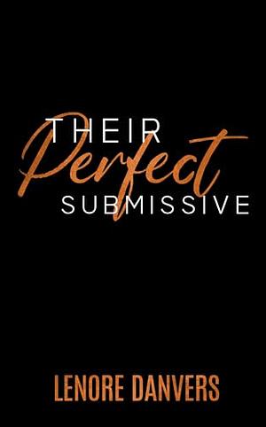 Their Perfect Submissive by Lenore Danvers