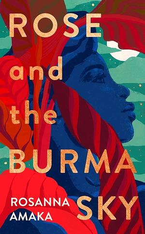 Rose and the Burma Sky by Rosanna Amaka
