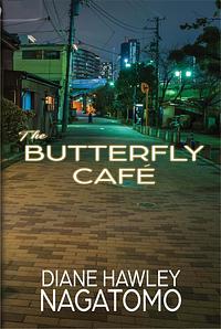 The Butterfly Café by Diane Hawley Nagatomo