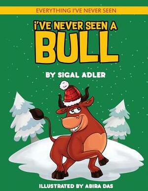 I've Never Seen A Bull: Children's books To Help Kids Sleep with a Smile by Sigal Adler