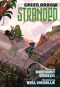 Green Arrow: Stranded by Brendan Deneen, Caleb Hosalla