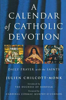 A Calendar of Catholic Devotion by Julien Chilcott-Monk