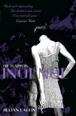 The Flappers: Ingenue by Jillian Larkin