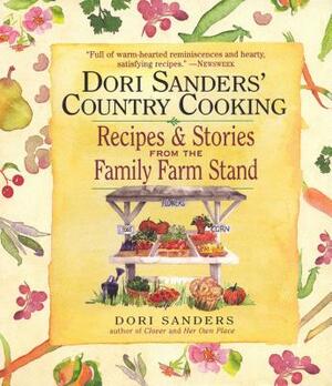 Dori Sanders' Country Cooking: Recipes and Stories from the Family Farm Stand by Dori Sanders