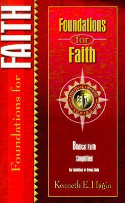 Foundations for Faith by Kenneth E. Hagin