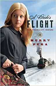 A Bride's Flight from Virginia City, Montana by Murray Pura