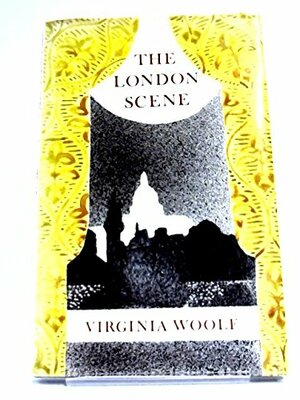 The London Scene: Five Essays by Virginia Woolf