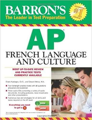 Barron's AP French Language and Culture with Audio CDs by Eliane Kurbegov, Edward Weiss