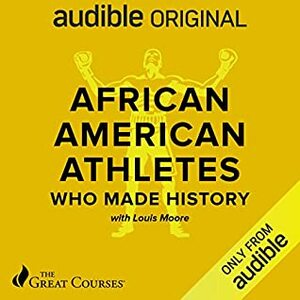 African-American Atletes who Made History by Louis Moore