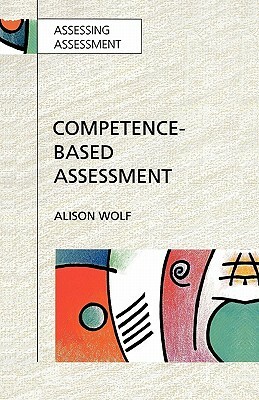 Competence-Based Assessment by Alison Wolf, D. Ed Wolf