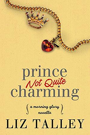 Prince Not Quite Charming by Liz Talley