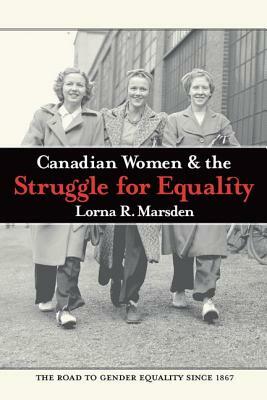 Canadian Women & the Struggle for Equality by Lorna R. Marsden