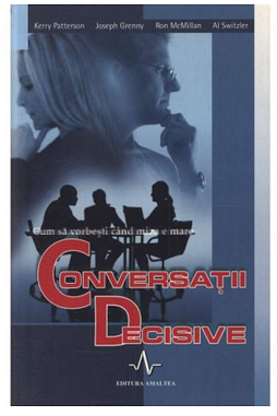 Conversatii decisive by Ron McMillan, Kerry Patterson, Kerry Patterson, Joseph Grenny