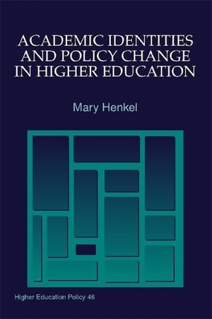 Academic Identities and Policy Change in Higher Education by Mary Henkel