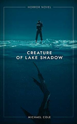 Creature of Lake Shadow by Michael R. Cole