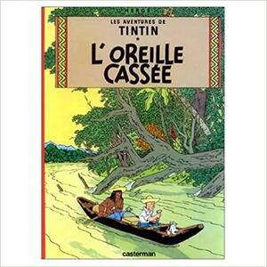 The Adventures of Tintin : L'Oreille Cassee by Hergé