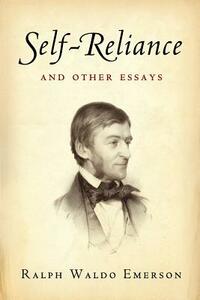 Self-Reliance and Other Essays by Ralph Waldo Emerson