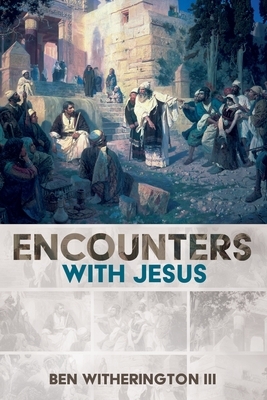 Encounters with Jesus by Ben Witherington