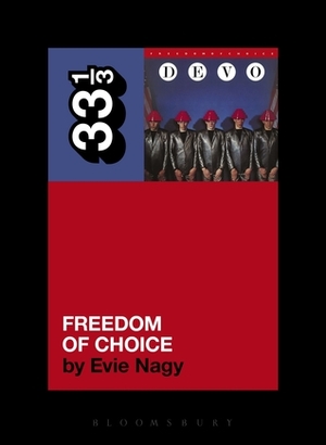 Devo's Freedom of Choice by Evie Nagy