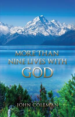 More Than Nine Lives with God by John Coleman