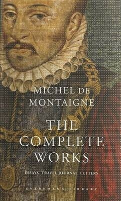 The Complete Works by Donald M. Frame, Michel de Montaigne