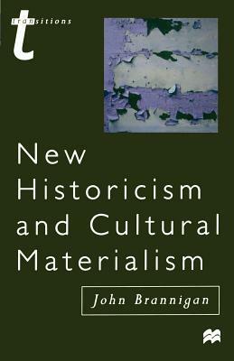 New Historicism and Cultural Materialism by John Brannigan