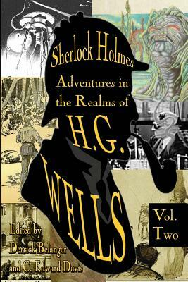 Sherlock Holmes: Adventures in the Realms of H.G. Wells Volume 2 by Steve Poling, Rohit Sawant, C. Edward Davis