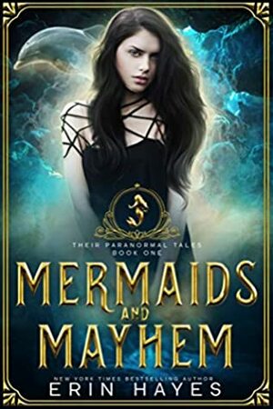 Mermaids and Mayhem by Erin Hayes