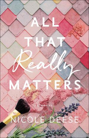 All That Really Matters by Nicole Deese
