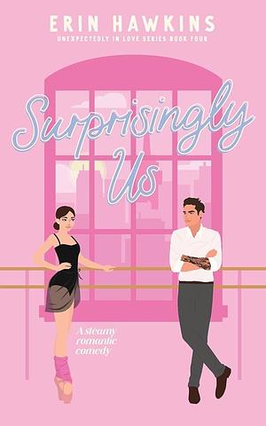 Surprisingly Us by Erin Hawkins