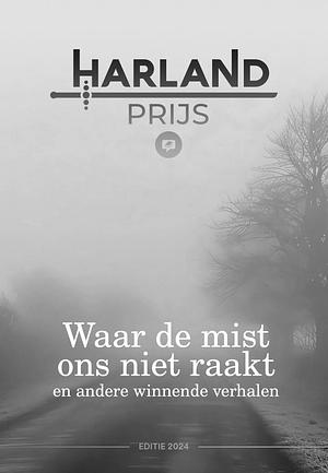 Waar de mist ons niet raakt en andere winnende verhalen by Mike van Holsteijn, Frank Vonk, Jaro Agterdenbos, Sophia Drenth, Marius van Bruggen