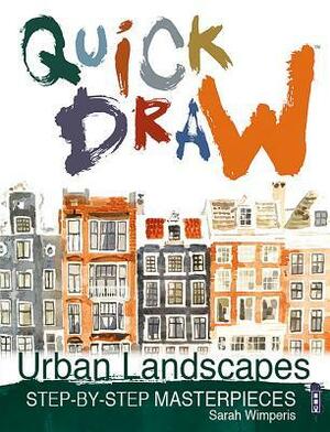 Quick Draw Urban Landscapes: Step-by-Step Masterpieces by Sarah Wimperis