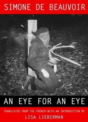 An Eye for an Eye by Lisa Lieberman, Simone de Beauvoir