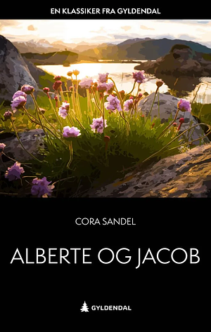 Alberte og Jakob by Cora Sandel