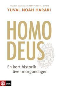 Homo Deus: en kort historik över morgondagen by Yuval Noah Harari