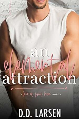 An Elemental Attraction: An Opposites Attract Love at First Kiss College Romance by D.D. Larsen