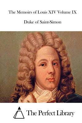 The Memoirs of Louis XIV Volume IX by Duke Of Saint-Simon