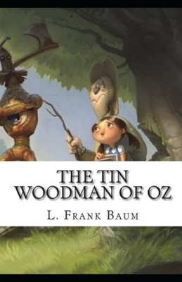 The Tin Woodman of Oz Illustrated by L. Frank Baum