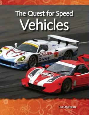 The Quest for Speed: Vehicles (Forces and Motion) by Lisa Greathouse