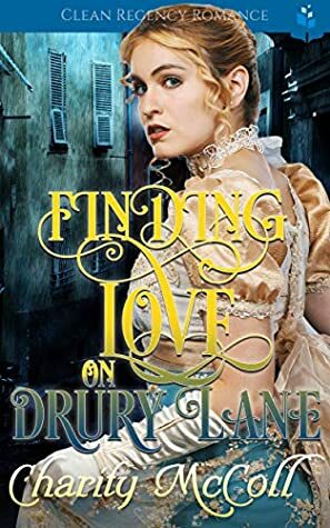 Finding Love on Drury Lane by Charity McColl