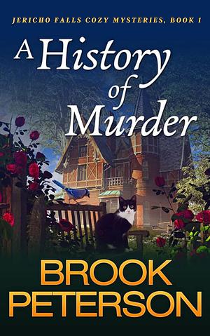 A History of Murder: Jericho Falls Cozy Mysteries, Book 1 by Brook Peterson