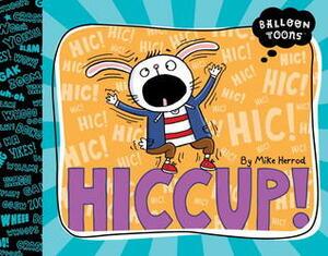 Balloon Toons: Hiccup! by Mike Herrod