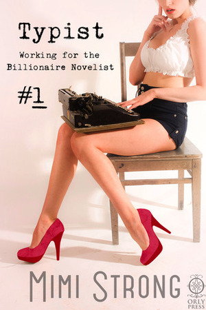 Typist #1, Working for the Billionaire Novelist by Mimi Strong