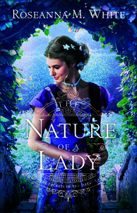 The Nature of a Lady by Roseanna M. White